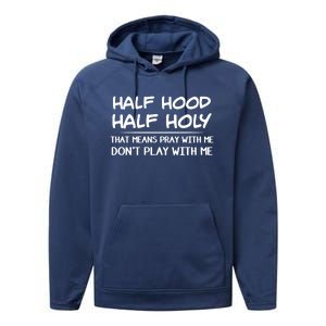 Half Hood Half Holy Pray With Me Don't Play With Me Gift Performance Fleece Hoodie