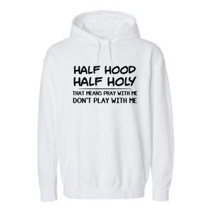 Half Hood Half Holy Pray With Me Don't Play With Me Gift Garment-Dyed Fleece Hoodie