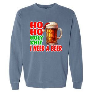 Ho Ho Holy Shit I Need A Beer Funny Christmas Ing Meaningful Gift Garment-Dyed Sweatshirt