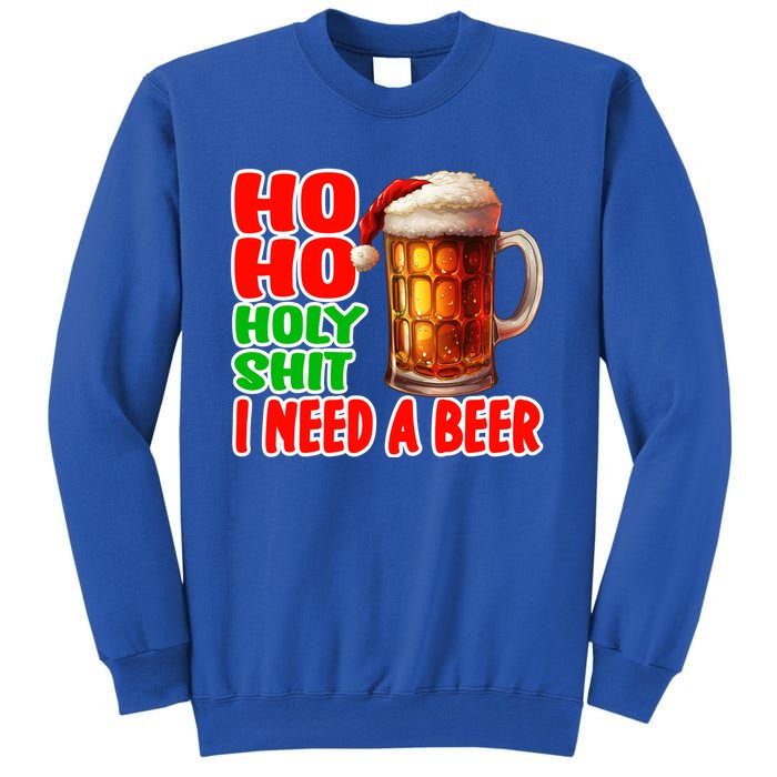 Ho Ho Holy Shit I Need A Beer Funny Christmas Ing Meaningful Gift Sweatshirt