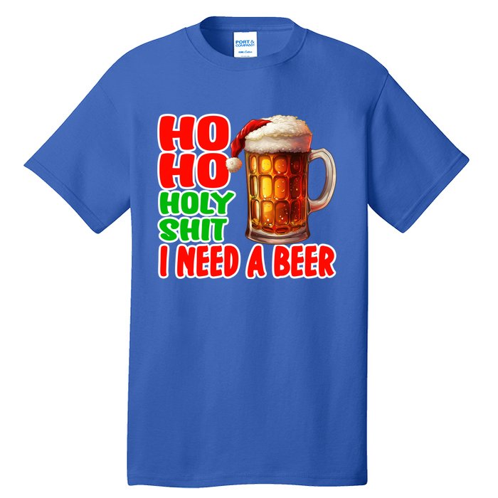 Ho Ho Holy Shit I Need A Beer Funny Christmas Ing Meaningful Gift Tall T-Shirt