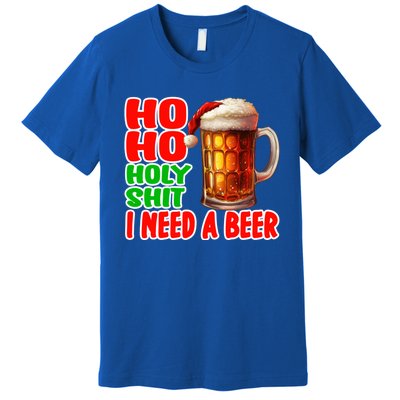 Ho Ho Holy Shit I Need A Beer Funny Christmas Ing Meaningful Gift Premium T-Shirt