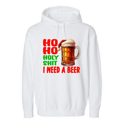 Ho Ho Holy Shit I Need A Beer Funny Christmas Ing Meaningful Gift Garment-Dyed Fleece Hoodie