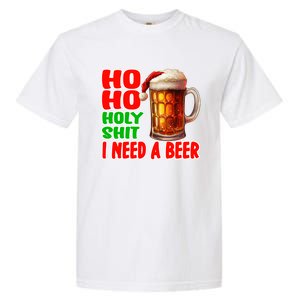 Ho Ho Holy Shit I Need A Beer Funny Christmas Ing Meaningful Gift Garment-Dyed Heavyweight T-Shirt