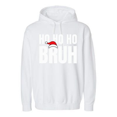 Ho Ho Ho Bruh Funny Christmas Holiday Teen Gift Santa Hat  Garment-Dyed Fleece Hoodie