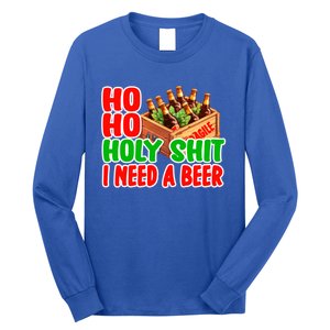 Ho Ho Holy Shit I Need A Beer Funny Christmas Ing Funny Gift Long Sleeve Shirt