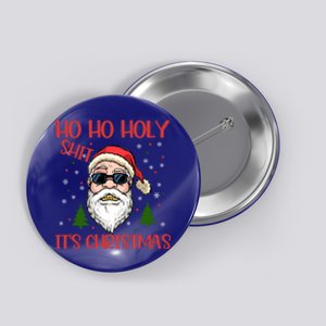 Ho Ho Holy Shit ItS Christmas Santa Funny Gift Button