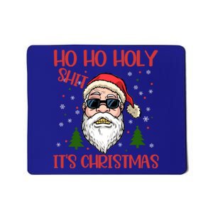 Ho Ho Holy Shit ItS Christmas Santa Funny Gift Mousepad