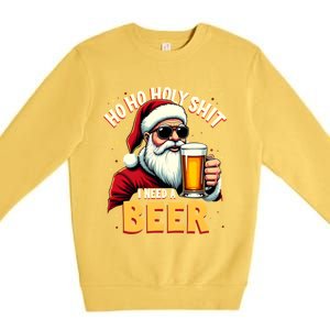 Ho Ho Holy Shit I Need A Beer Funny Santa Christmas Ing Gift Premium Crewneck Sweatshirt