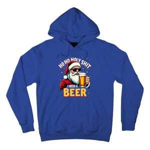 Ho Ho Holy Shit I Need A Beer Funny Santa Christmas Ing Gift Tall Hoodie