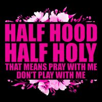Half Hood Half Holy That Means Pray With Me Dont Play Sustainable Beanie