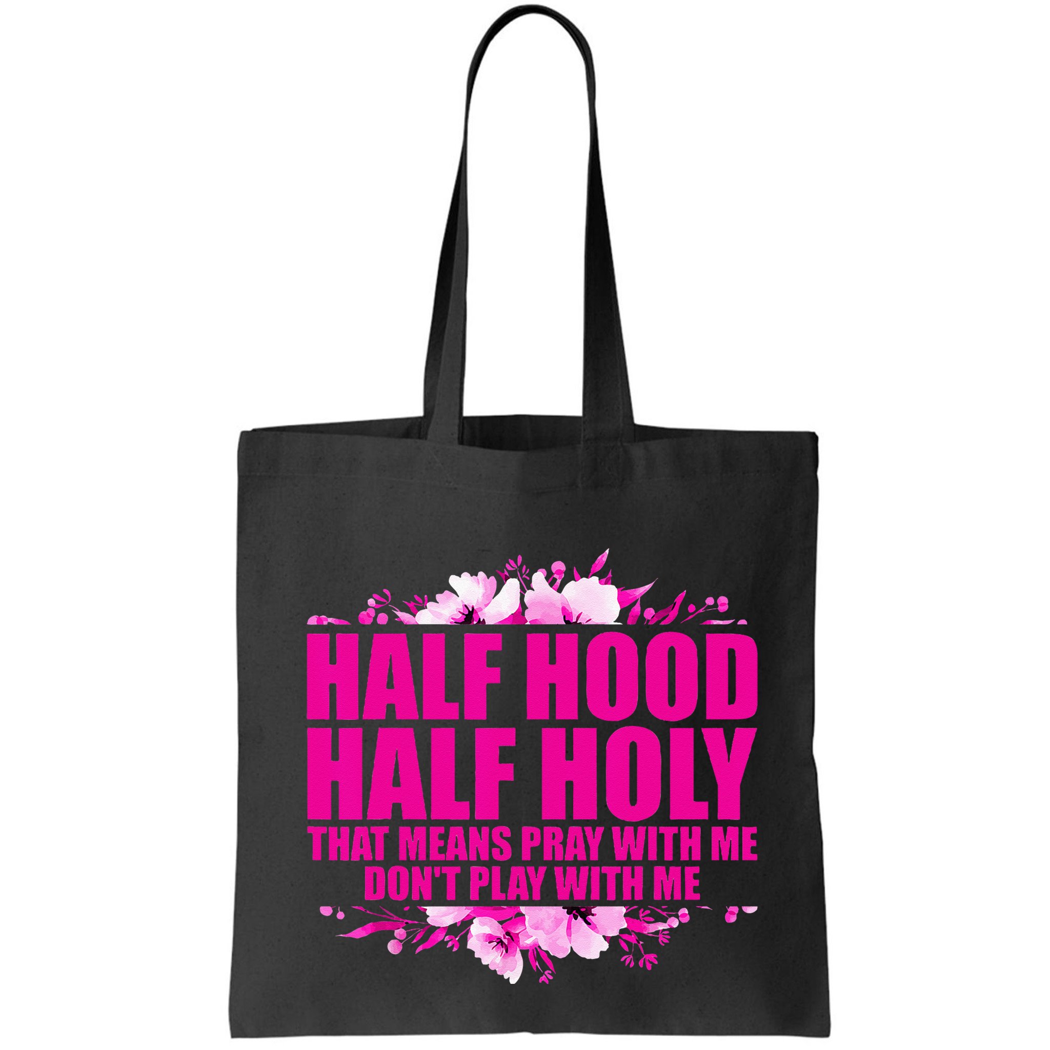 Half Hood Half Holy That Means Pray With Me Dont Play Bag
