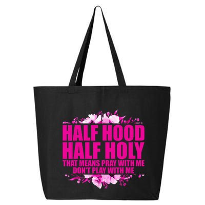 Half Hood Half Holy That Means Pray With Me Dont Play 25L Jumbo Tote