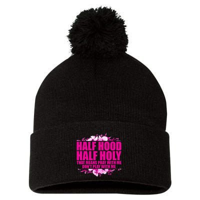 Half Hood Half Holy That Means Pray With Me Dont Play Pom Pom 12in Knit Beanie
