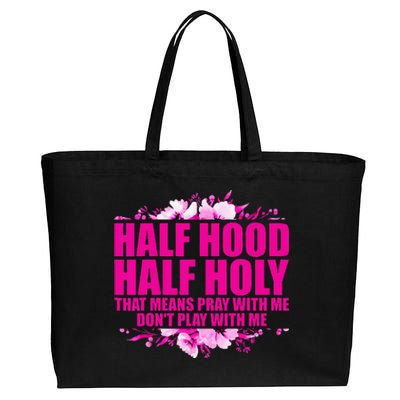 Half Hood Half Holy That Means Pray With Me Dont Play Cotton Canvas Jumbo Tote