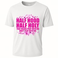 Half Hood Half Holy That Means Pray With Me Dont Play Cooling Performance Crew T-Shirt