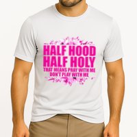 Half Hood Half Holy That Means Pray With Me Dont Play Cooling Performance Crew T-Shirt