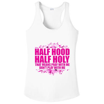 Half Hood Half Holy That Means Pray With Me Dont Play Ladies PosiCharge Competitor Racerback Tank