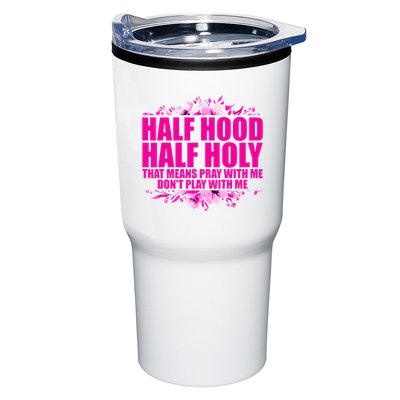 Half Hood Half Holy That Means Pray With Me Dont Play Tumbler