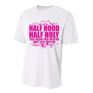 Half Hood Half Holy That Means Pray With Me Dont Play Performance Sprint T-Shirt