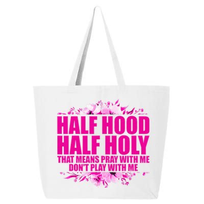 Half Hood Half Holy That Means Pray With Me Dont Play 25L Jumbo Tote