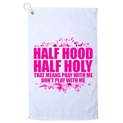 Half Hood Half Holy That Means Pray With Me Dont Play Golf Towel