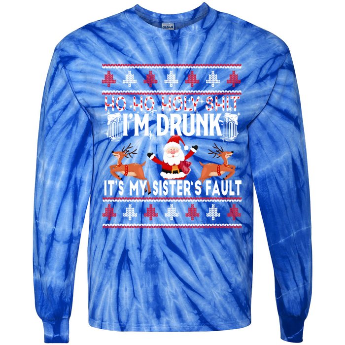 Ho Ho Holy Shit IM Drunk ItS My SisterS Fault Christmas Gift Tie-Dye Long Sleeve Shirt