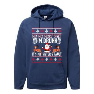 Ho Ho Holy Shit IM Drunk ItS My SisterS Fault Christmas Gift Performance Fleece Hoodie