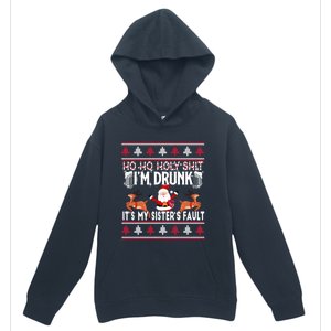 Ho Ho Holy Shit IM Drunk ItS My SisterS Fault Christmas Gift Urban Pullover Hoodie