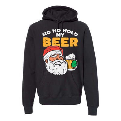 Ho Ho Hold My Beer Santa Funny Christmas Beer Lover Premium Hoodie