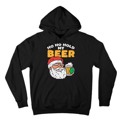 Ho Ho Hold My Beer Santa Funny Christmas Beer Lover Tall Hoodie