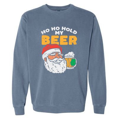 Ho Ho Hold My Beer Santa Funny Christmas Beer Lover Garment-Dyed Sweatshirt