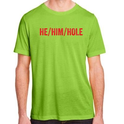 HE  HIM  HOLE Funny Trending Adult ChromaSoft Performance T-Shirt