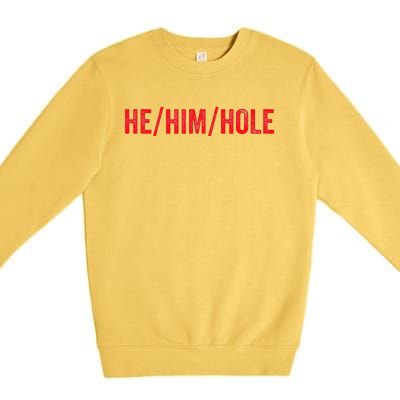 HE  HIM  HOLE Funny Trending Premium Crewneck Sweatshirt