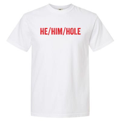 HE  HIM  HOLE Funny Trending Garment-Dyed Heavyweight T-Shirt