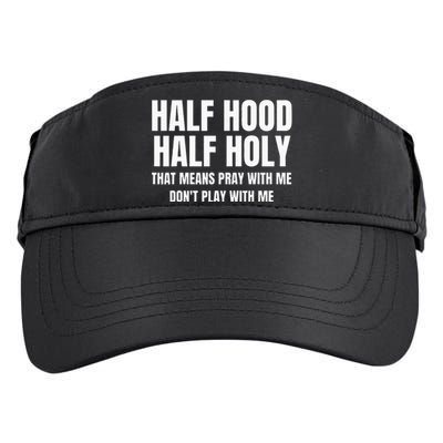 Half Hood Half Holy That Means Pray With Me Funny Adult Drive Performance Visor