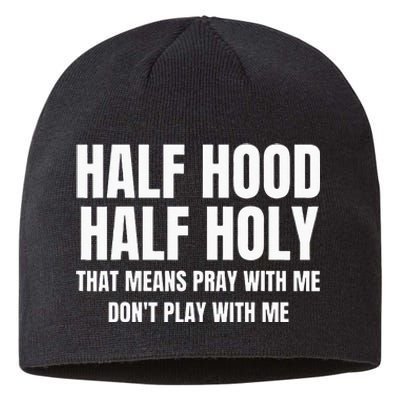 Half Hood Half Holy That Means Pray With Me Funny Sustainable Beanie