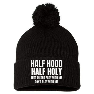 Half Hood Half Holy That Means Pray With Me Funny Pom Pom 12in Knit Beanie