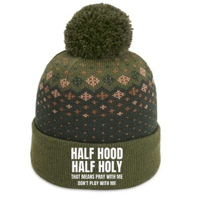 Half Hood Half Holy That Means Pray With Me Funny The Baniff Cuffed Pom Beanie