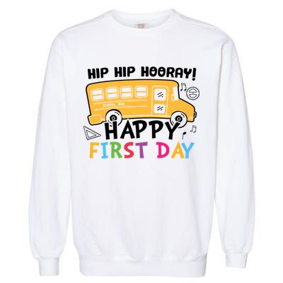 Hip Hip Hooray Happy First Day Back To School First Day Of School Garment-Dyed Sweatshirt