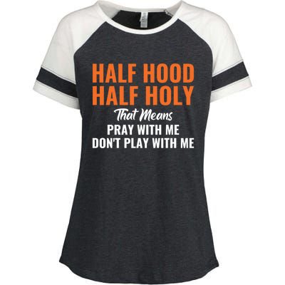 Half Hood Half Holy Pray With Me Don't Play With Me Gift Enza Ladies Jersey Colorblock Tee