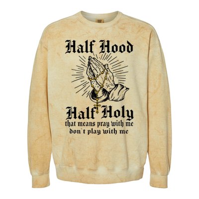 Half Hood Half Holy Pray With Me Don't Play With Me Casual Colorblast Crewneck Sweatshirt