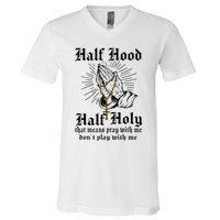 Half Hood Half Holy Pray With Me Don't Play With Me Casual V-Neck T-Shirt