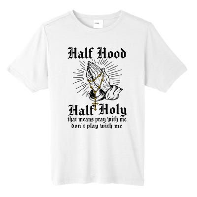 Half Hood Half Holy Pray With Me Don't Play With Me Casual Tall Fusion ChromaSoft Performance T-Shirt