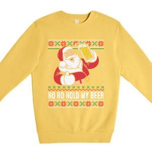 Ho Ho Hold My Beer Funny Santa Ing Ugly Xmas Sweater Gift Premium Crewneck Sweatshirt