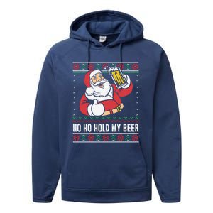 Ho Ho Hold My Beer Funny Santa Ing Ugly Xmas Sweater Gift Performance Fleece Hoodie