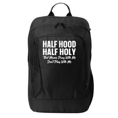 Half Hood Half Holy Pray With Me Don't Play With Me Cute Gift City Backpack