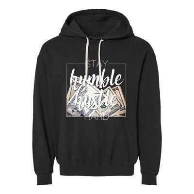 Humble Hustle Hard Hip Hop Gift Women Men Clothing Stay Garment-Dyed Fleece Hoodie