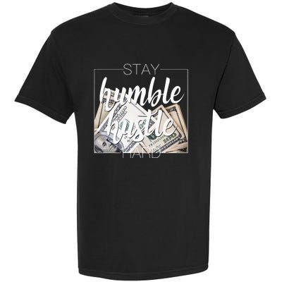 Humble Hustle Hard Hip Hop Gift Women Men Clothing Stay Garment-Dyed Heavyweight T-Shirt