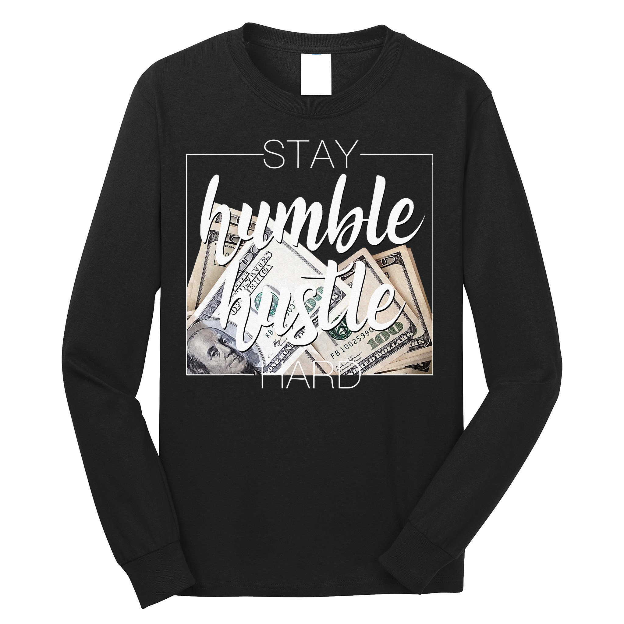 Humble Hustle Hard Hip Hop Gift Women Men Clothing Stay Long Sleeve Shirt